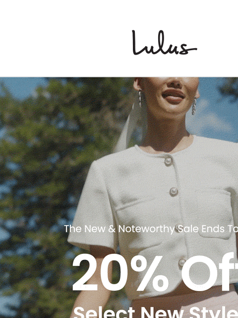 Last chance to grab 20% off new and noteworthy styles. xoxo Lulus ͏ ‌ ͏ ‌ ͏ ‌ ͏ ‌ ͏ ‌ ͏ ‌ ͏ ‌ ͏ ‌ ͏ ‌ ͏ ‌ ͏ ‌ ͏ ‌ ͏ ‌ ͏ ‌ ͏ ‌ ͏ ‌ ͏ ‌ ͏ ‌ ͏ ‌ ͏ ‌ ͏ ‌ ͏ ‌ ͏ ‌ ͏ ‌ ͏ ‌ ͏ ‌ ͏ ‌ ͏ ‌ ‌ ͏ ‌ ͏ ‌ ͏ ‌ ͏ ‌ ͏ ‌ ͏