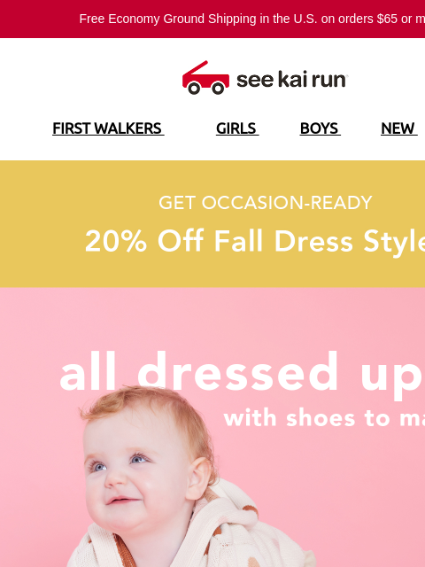 Free Economy Ground Shipping in the US on orders $65 or more!* FIRST WALKERS GIRLS BOYS NEW SALE Get Occassion-Ready! All Dressed Up With Shoes to Match! Shoes Your Little One Will Love! Bianca Mini (