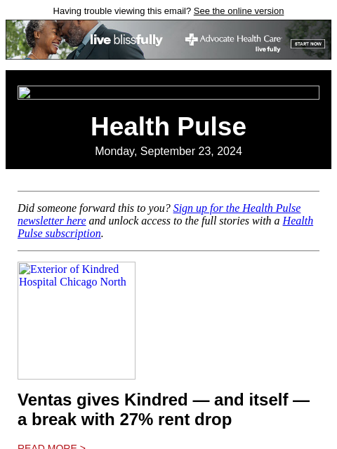 Having trouble viewing this email? See the online version Health Pulse Monday, September 23, 2024 Did someone forward this to you? Sign up for the Health Pulse newsletter here and unlock access to the