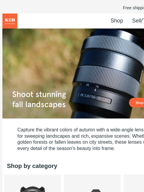 Explore our selection of wide-angle lenses, perfect for shooting fall foliage. Free shipping on orders $75+ KEH logo Shop Sell/Trade Blog Gear with soul for people with vision Gear with soul for people