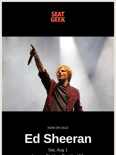 seatgeek newsletter: Now on sale: Ed Sheeran