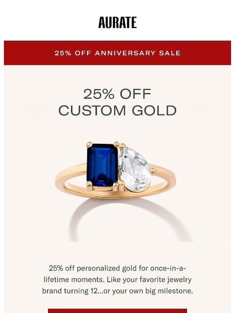 auratenewyork newsletter: 25% OFF CUSTOM GOLD