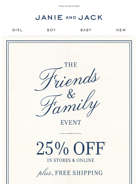 janieandjack newsletter: Friends & Family is here, in stores & online