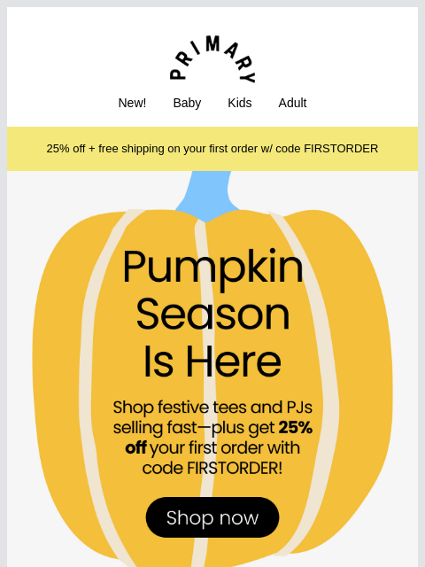 primary newsletter: It's Pumpkin Season 🎃 Shop 25% off festive tees +...