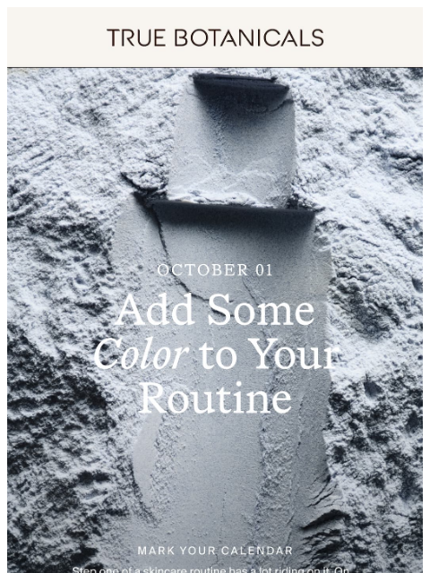 truebotanicals newsletter: On October 1, Start at Step One