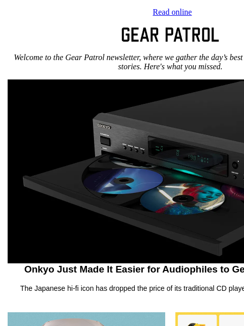 gearpatrol newsletter: Onkyo’s Sale May Convince You to Buy a CD Player