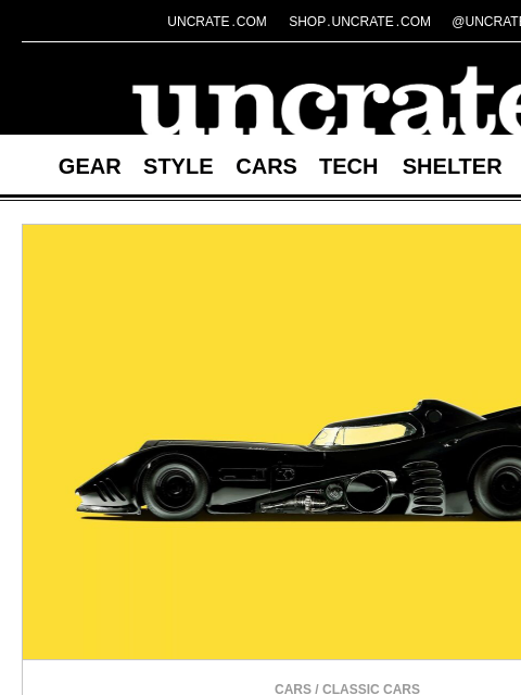 uncrate newsletter: The 'Batman Returns' Batmobile & more