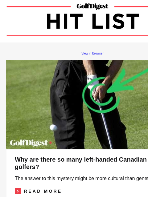 Indiana golfer body slammed and sent to hospital after insulting fellow golfer's wife GolfDigest View in Browser Canada golfers Why are there so many left-handed Canadian golfers? The answer to