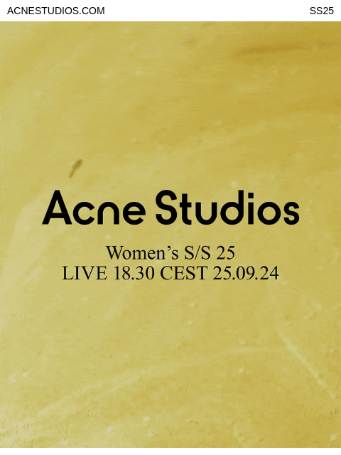 Live show starts 25.09.24 at 18.30 CEST at acnestudios.com ACNESTUDIOS.COM SS25 Acne Studios Acne Studios Women's S/S 25 show starts 25.09.24 at 18.30 CEST live at acnestudios.com Shop woman Shop