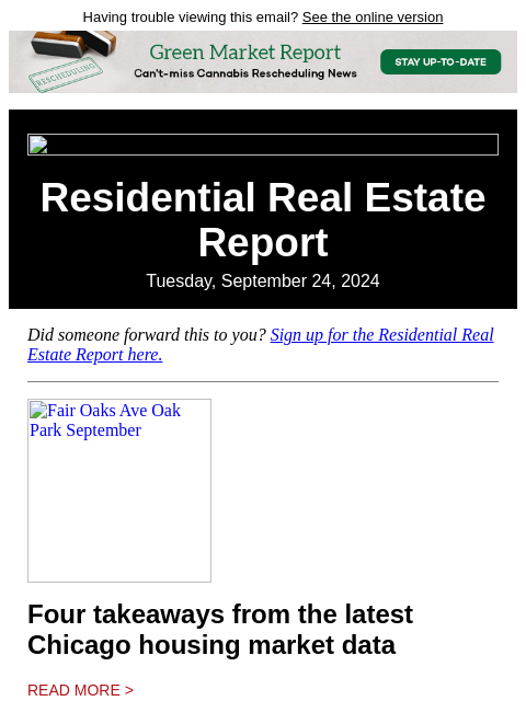 Having trouble viewing this email? See the online version Residential Real Estate Report Tuesday, September 24, 2024 Did someone forward this to you? Sign up for the Residential Real Estate Report here