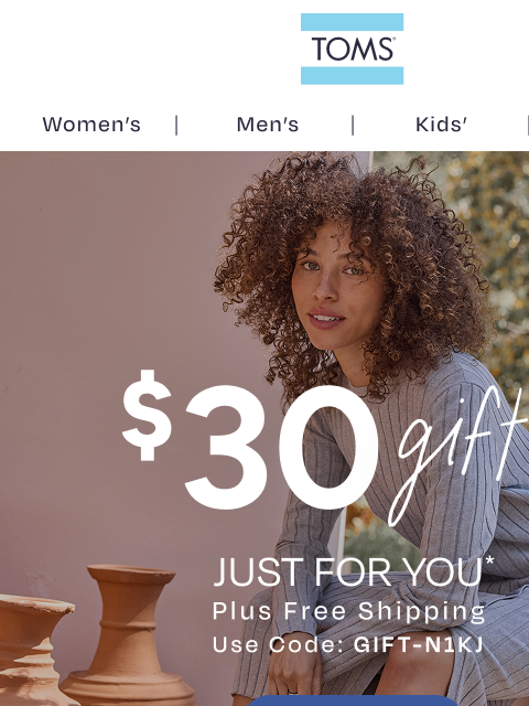 toms newsletter: With ♥️ From TOMS: A $30 Gift + Free Shipping