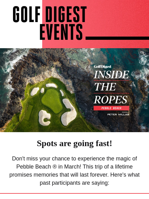 golfdigest newsletter: Spots at Pebble are going fast!