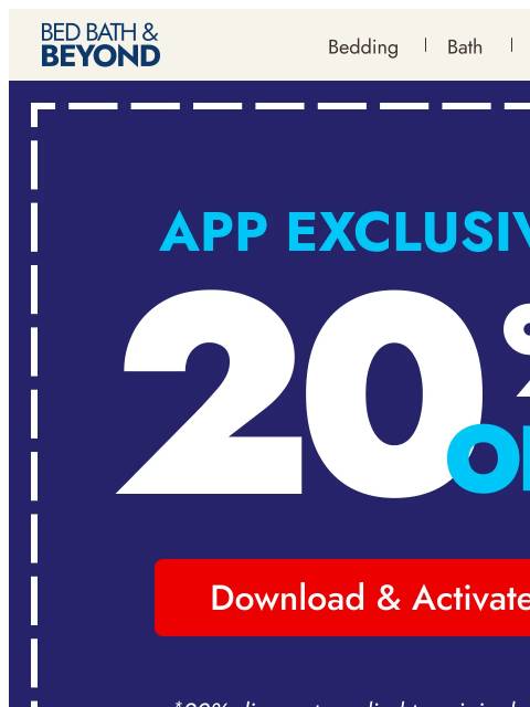 bedbathandbeyond newsletter: Your exclusive 20% off* 💙