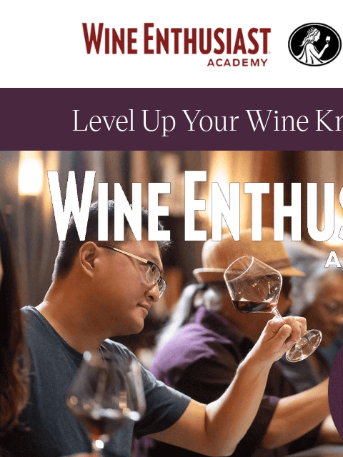 wineenthusiast newsletter: Expand Your Wine Knowledge! Register for WSET Leve...