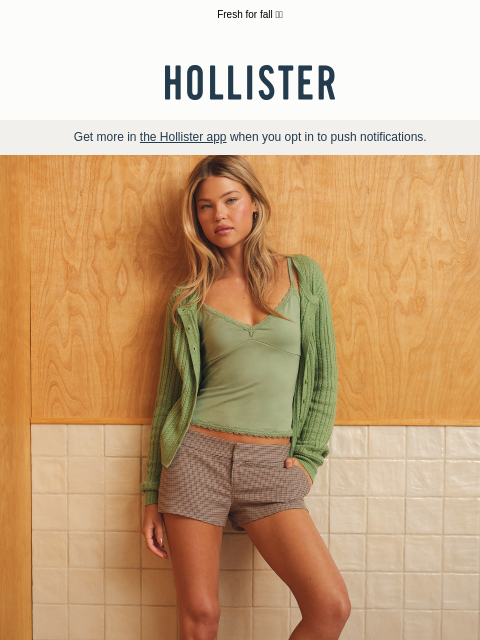 hollisterco newsletter: Just-dropped camis, cardis, mini shorts & more.