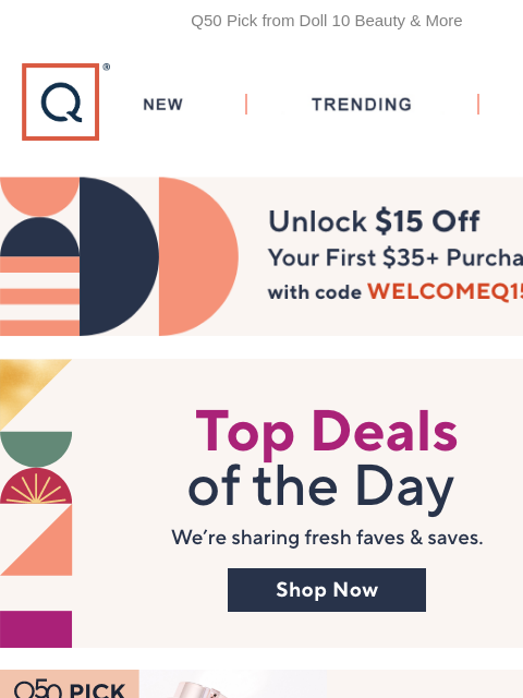 Q50 Pick from Doll 10 Beauty & More QVC New TRENDING DEALS Unlock $15 off Your First Purchase feel good deals doll 10 nuwave wen sale kitchenaid month irobot header NFL Officially Licensed Dallas