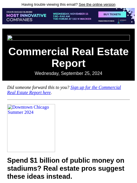 Having trouble viewing this email? See the online version Commercial Real Estate Report Wednesday, September 25, 2024 Did someone forward this to you? Sign up for the Commercial Real Estate Report here