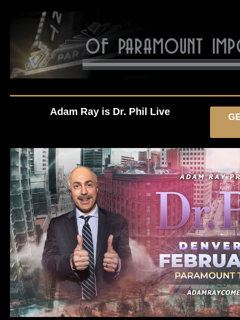 Presale Codes + Sweepstakes Opportunity! Adam Ray is Dr. Phil Live GET PRESALE TICKETS Adam Ray Adam Ray is Dr. Phil Live Friday, February 14 at 7:30PM Presale: Thursday, September 26 at 10AM – Friday,