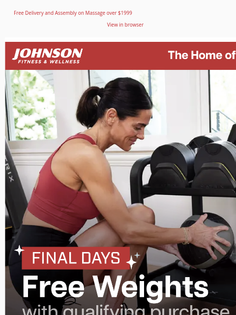 Free Delivery and Assembly on Massage over $1999 View in browser This is it—the last days to grab your FREE Matrix DB50 Adjustable Dumbbells with any qualifying purchase* at Johnson Fitness &