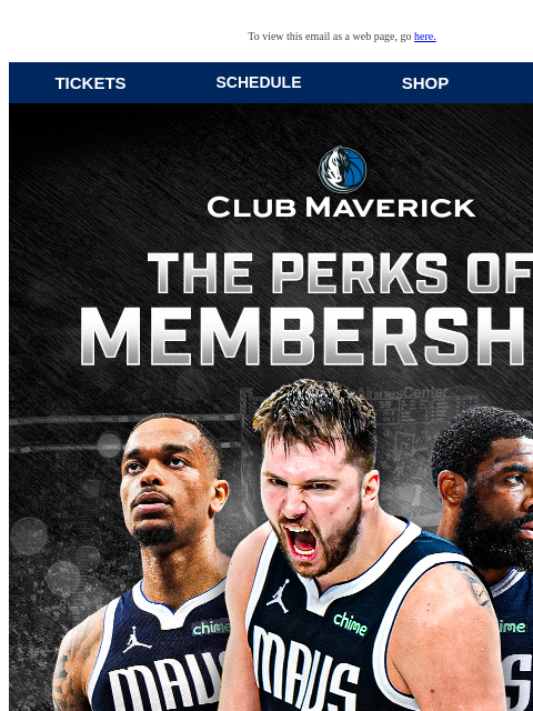 Enhance Your Mavs Experience To view this email as a web page, go here. TICKETS SCHEDULE SHOP NEWS This email was sent to: brands.news.subscription@gmail.com This email was sent by: Mavs Media 1333 N