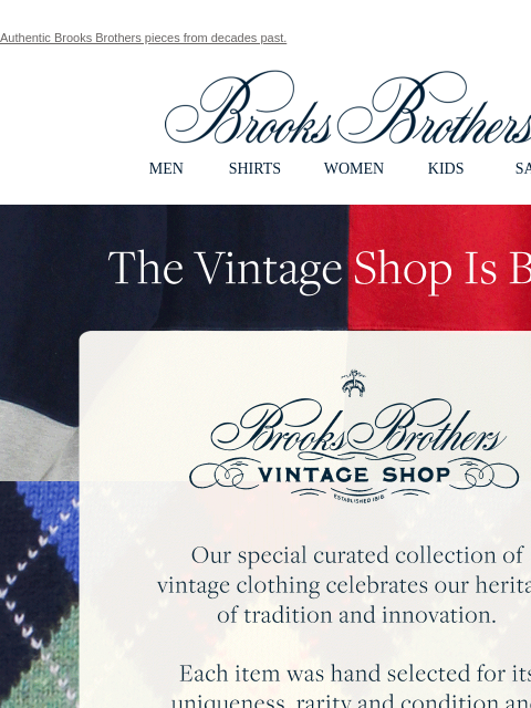 Authentic Brooks Brothers pieces from decades past. View in web browser Brooks Brothers MEN SHIRTS WOMEN KIDS SALE The Vintage Shop Is Back. Our special curated collection of vintage clothing