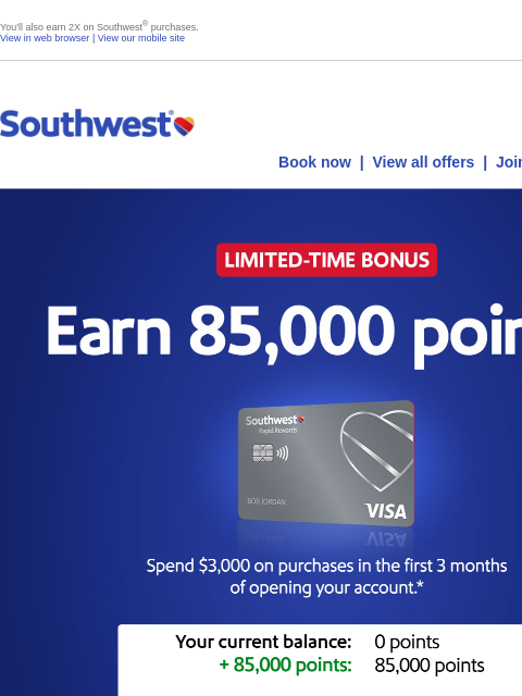 You'll also earn 2X on Southwest ® purchases. View in web browser | View our mobile site Log in | Enroll Southwest September 25 Book now | View all offers | Join Rapid Rewards® Limited-Time Bonus.