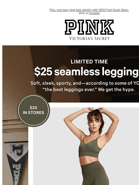 Plus, rest easy (and look adorbs) with NEW Feel-Good Sleep. View on browser PINK Victoria's Secret VSCC Available Credit feature cta cta Shop Now Shop Now Shop Now Shop Now Apply Now. VS Collective