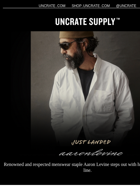 uncrate newsletter: Just Landed / Aaron Levine