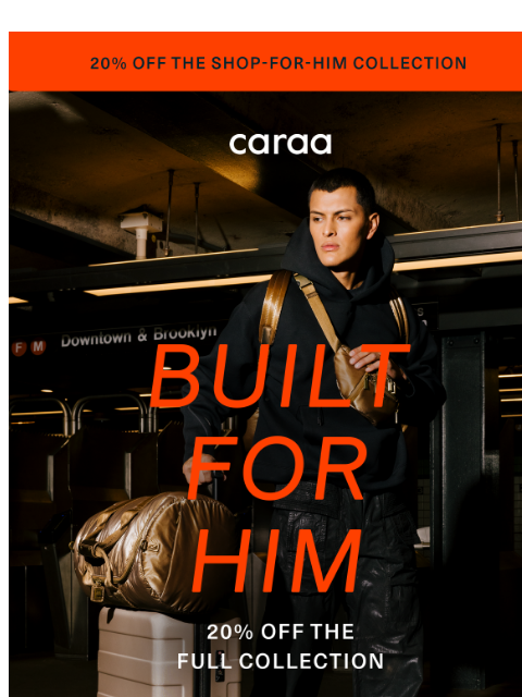 caraa newsletter: Shop for Him: 20% Off, No Code Needed
