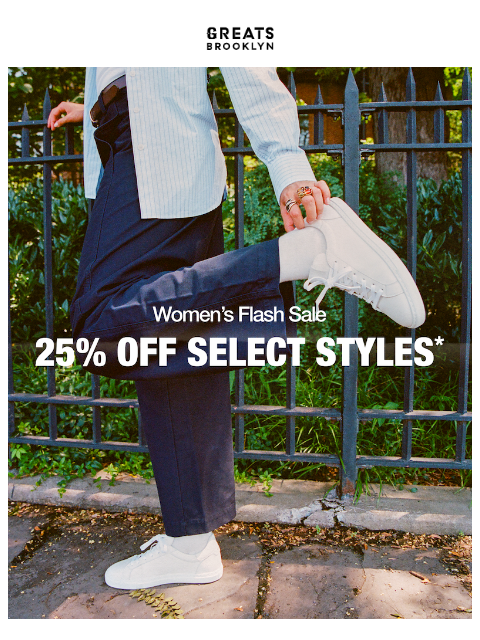 greatsbrand newsletter: Women’s Flash Sale✨ – 25% Off Select Styles*