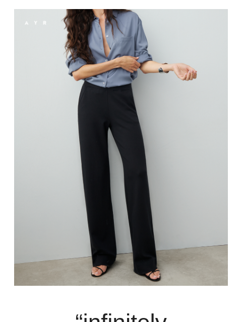 ayr newsletter: we get more compliments on this pant...