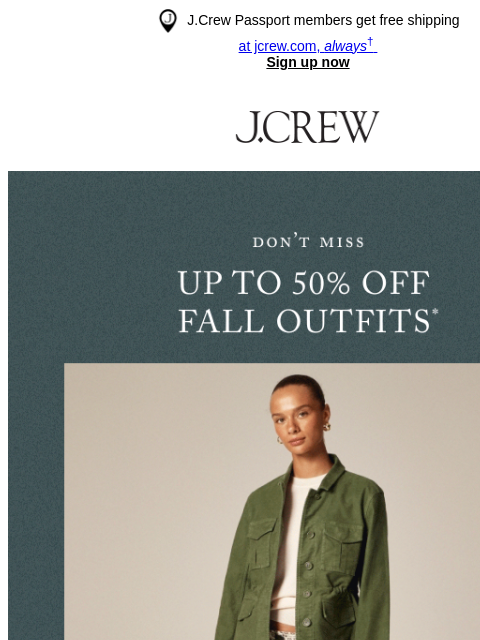 jcrew newsletter: Must-shop: up to 50% off fall outfits
