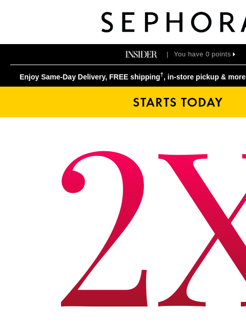 sephora newsletter: Insider, ✨ 2X points ✨ on your basket starts TODAY...