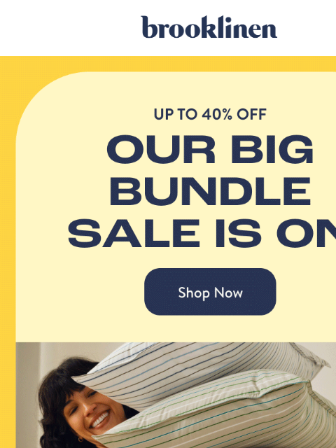 brooklinen newsletter: Up to 40% Off Bundles Starts NOW