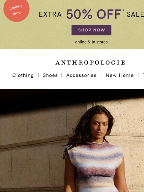 anthropologie newsletter: NOW: extra 50% OFF sale styles