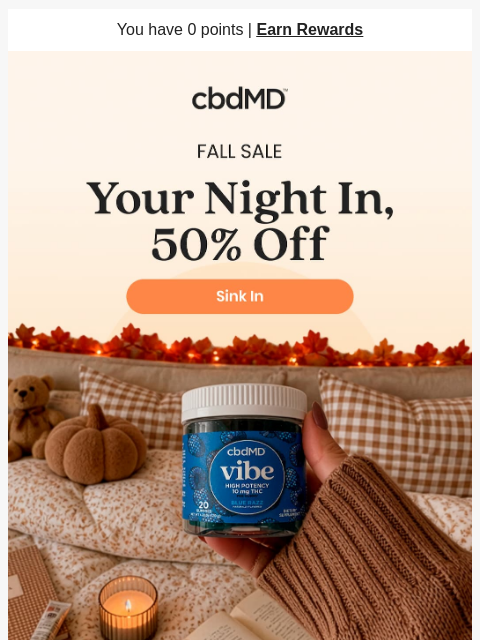 cbdmd newsletter: Tonight’s Plans? 50% Off.