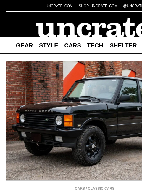 uncrate newsletter: 1995 Land Rover Range Rover County Classic & more