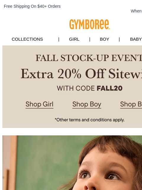 gymboree newsletter: Extra 20% Off Sitewide! Stock up on Fall's Best St...
