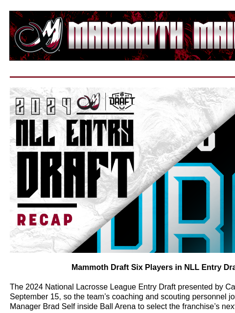 2024 NLL Entry Draft Mammoth Draft Six Players in NLL Entry Draft The 2024 National Lacrosse League Entry Draft presented by Castore was held September 15, so the team's coaching and scouting