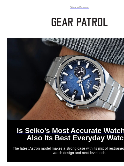 Plus, a bourbon hall of famer's new brand is out Plus, a bourbon hall of famer's new brand is out View in Browser Is Seiko's Most Accurate Watch Now Also Its Best Everyday Watch? Is