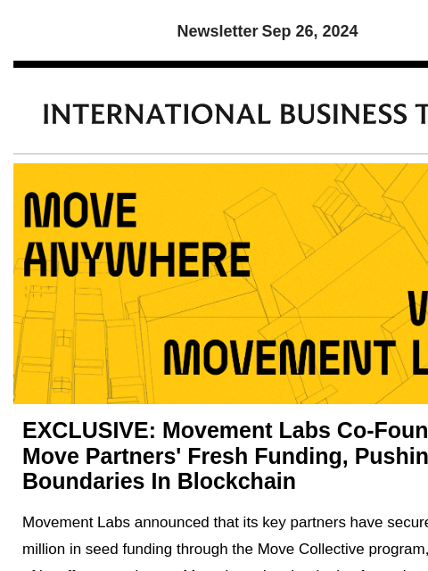 Newsletter Sep 26, 2024 EXCLUSIVE: Movement Labs Co-Founder On Move Partners' Fresh Funding, Pushing Boundaries In Blockchain Movement Labs announced that its key partners have secured $13.2