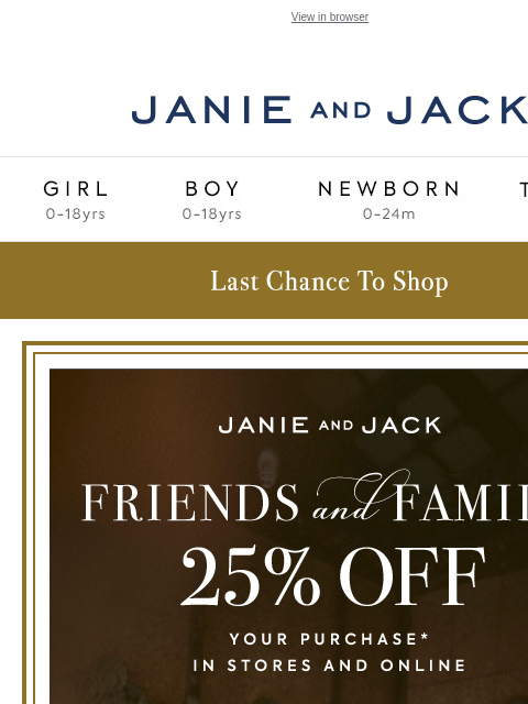 25% off + free shipping disappears soon. View in browser Stores Janie and Jack Girl Boy Newborn Tween Janie and Jack Girl Boy Newborn Tween We Think You'll Love These The Tartan Dress The