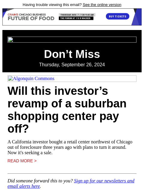 Having trouble viewing this email? See the online version Don't Miss Thursday, September 26, 2024 Algonquin Commons Will this investor's revamp of a suburban shopping center pay off? A