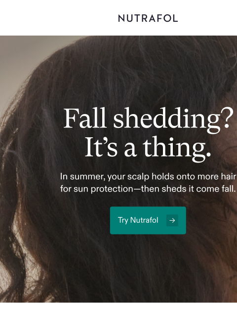 nutrafol newsletter: Seeing more shedding this fall?