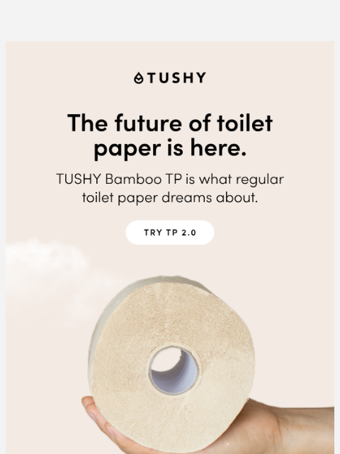 hellotushy newsletter: Tired of using TP from the olden days?