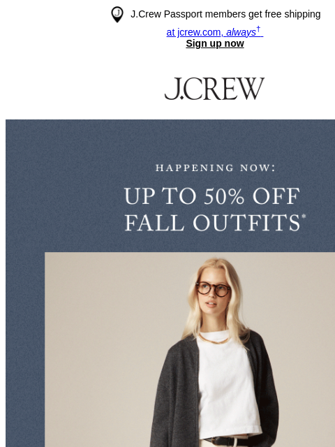 jcrew newsletter: Fall out there, sale in here: up to 50% off