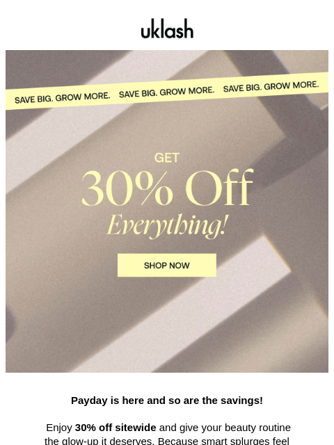 uklash newsletter: Payday treat? 💸 Save 30% Sitewide!