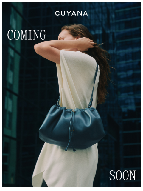 cuyana newsletter: Coming Soon