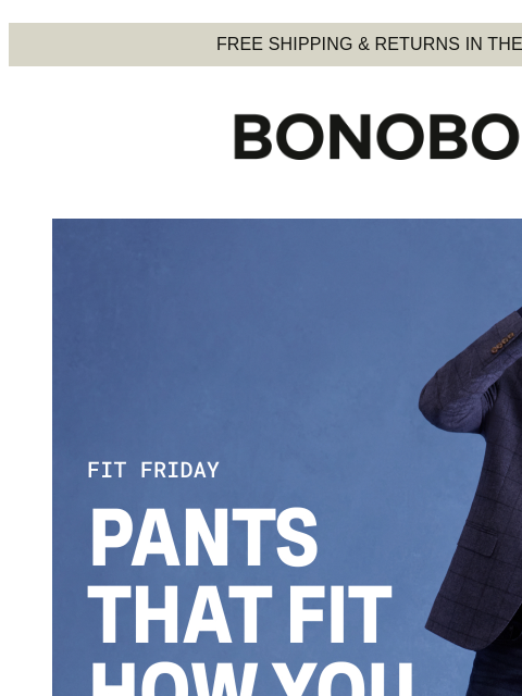 bonobos newsletter: Perfect-Fitting Pants, Always