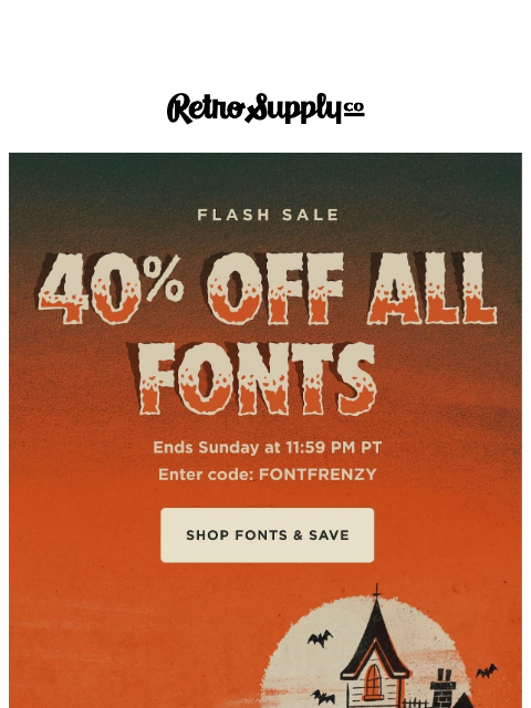 retrosupply newsletter: Every font, including the scary ones